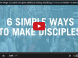 6 Simple Ways to Make Disciples Without Adding Anything to Your Schedule